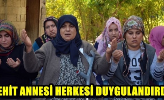 Şehit annesi herkesi duygulandırdı