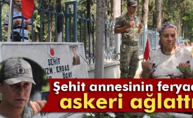 Şehit annesinin feryadı askeri ağlattı