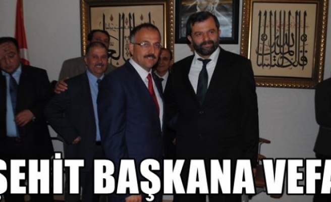 ŞEHİT BAŞKANA VEFA