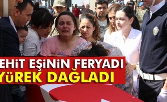 Şehit eşinin feryadı yürek dağladı