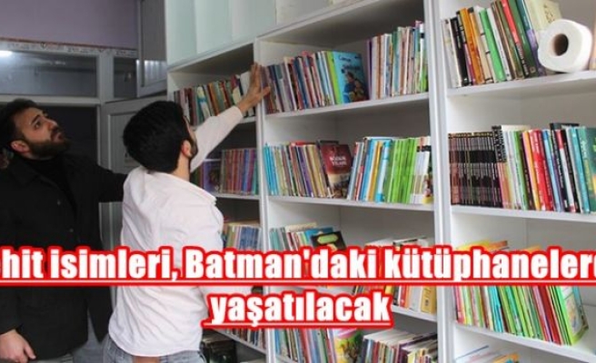 Şehit isimleri, Batman'daki kütüphanelerde yaşatılacak