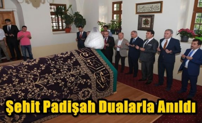 Sehit Padişah Dualarla Anıldı