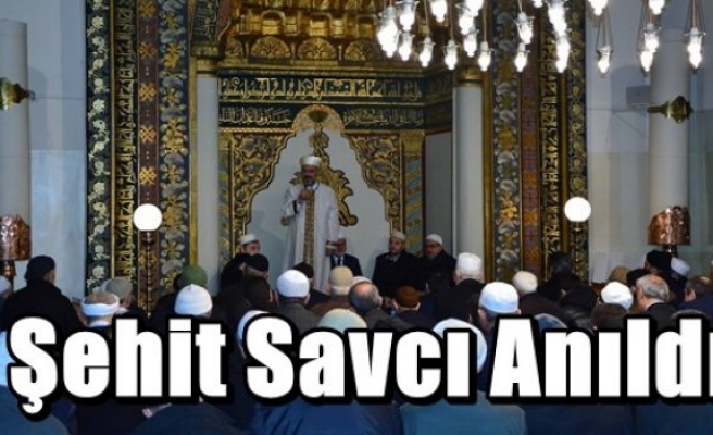 Şehit Savcı Anıldı