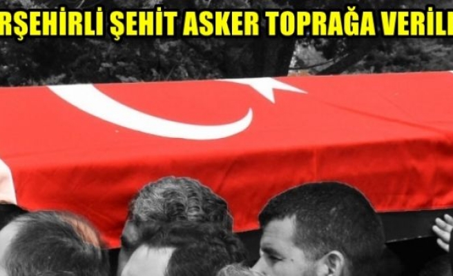 Şehit toprağa verildi 