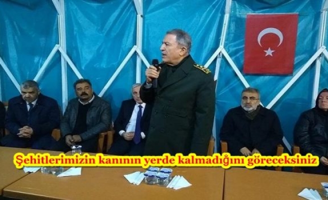 Şehitlerimizin kanının yerde kalmadığını göreceksiniz