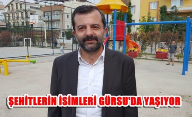 Şehitlerin isimleri Gürsu’da yaşıyor