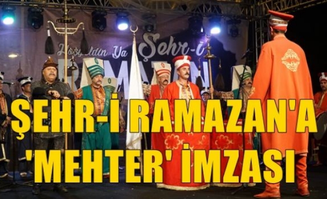 ‘Şehr-i Ramazan’a ‘Mehter’ İmzası