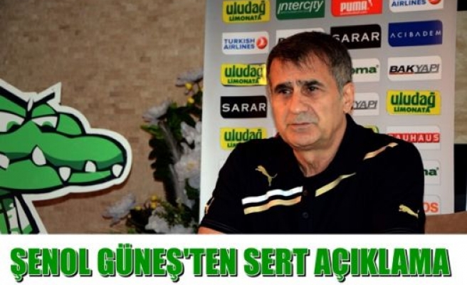 Şenol Güneş'ten sert açıklama