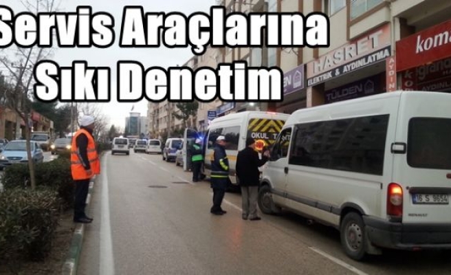 Servis Araçlarına Sıkı Denetim