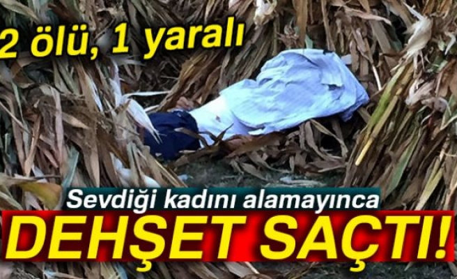 Sevdiğini alamayınca dehşet saçtı!