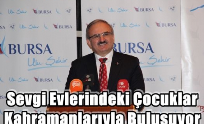 Sevgi Evlerindeki Çocuklar Kahramanlarıyla Buluşuyor