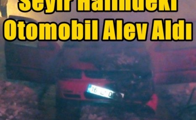 Seyir Halindeki Otomobil Alev Aldı