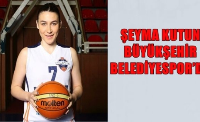 Şeyma Kutun, Büyükşehir Belediyespor'da