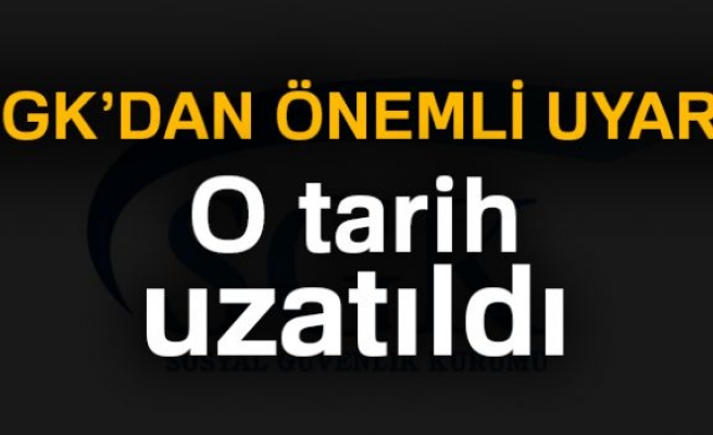 SGK'dan önemli uyarı: O tarih uzatıldı