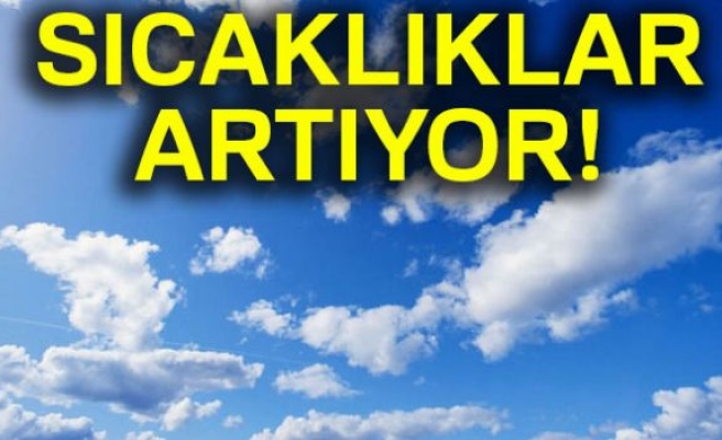 SICAKLIKLAR ARTIYOR!