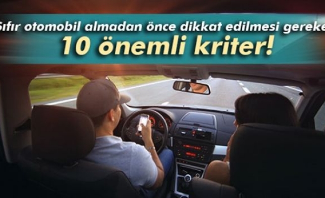 Sıfır otomobil seçiminde 10 önemli kriter