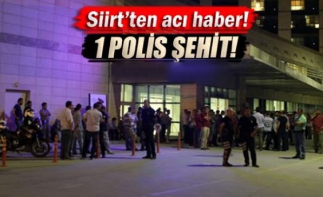 Siirt'te 1 polis memuru şehit oldu!