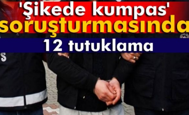 'Şikede kumpas' soruşturmasında 12 tutuklama