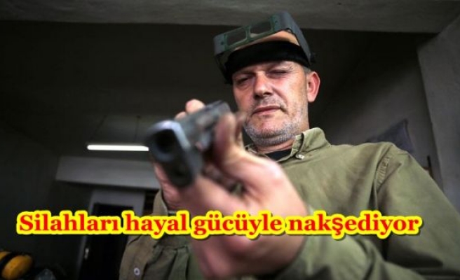 Silahları hayal gücüyle nakşediyor