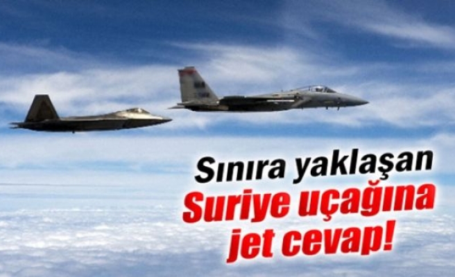 Sınıra yaklaşan Suriye uçağına jet cevap