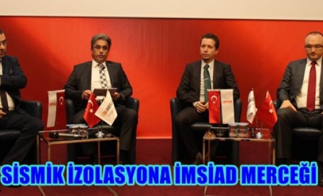 Sismik İzolasyona İMSİAD Merçeği