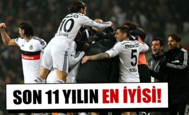 Son 11 yılın en iyi Beşiktaş'ı