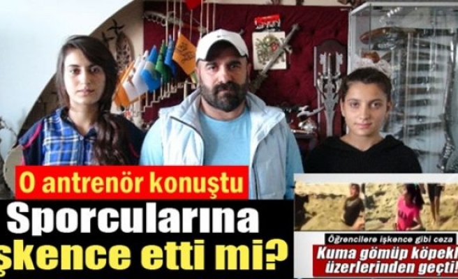 Sporcularına işkence yaptı mı?