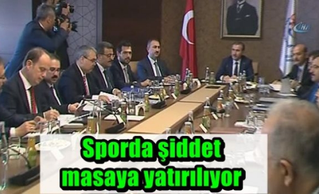 Sporda şiddet masaya yatırılıyor