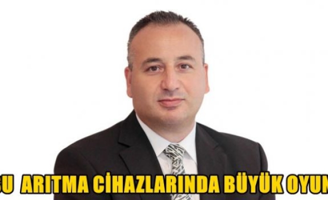 Su arıtma cihazlarında büyük oyun