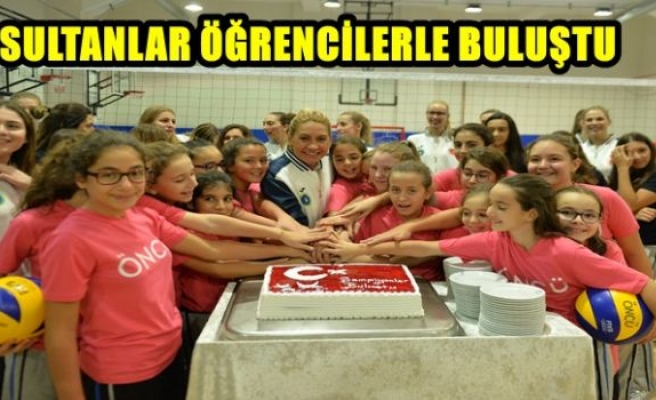 SULTANLAR ÖĞRENCİLERLE BULUŞTU