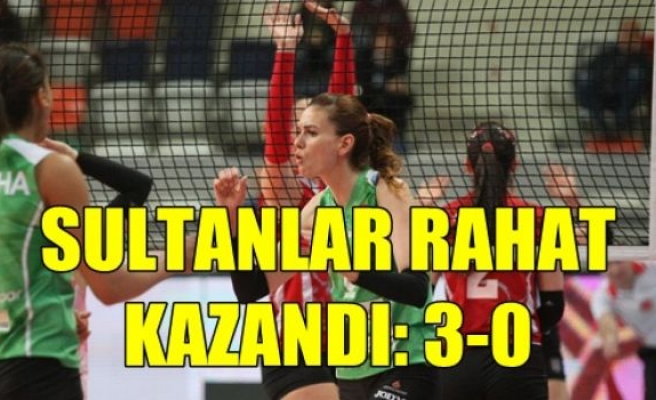 SULTANLAR RAHAT KAZANDI: 3-0