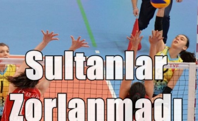 Sultanlar zorlanmadı