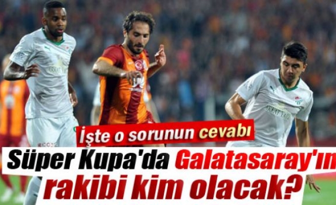 Süper Kupa'da Galatasaray'ın rakibi kim olacak?