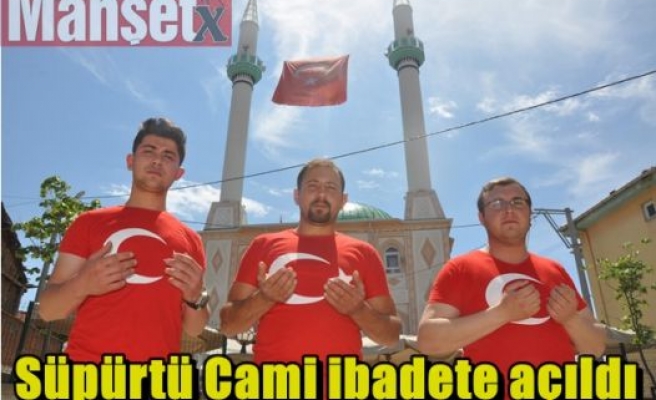 Süpürtü Cami ibadete açıldı