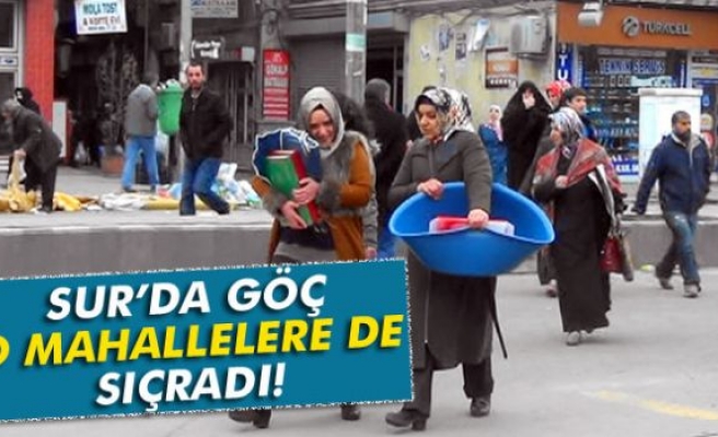 Sur'da göç o mahallelere de sıçradı