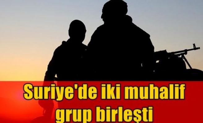 Suriye'de iki muhalif grup birleşti