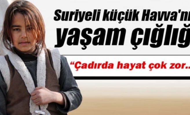 Suriyeli küçük Havva'nın yaşam çığlığı