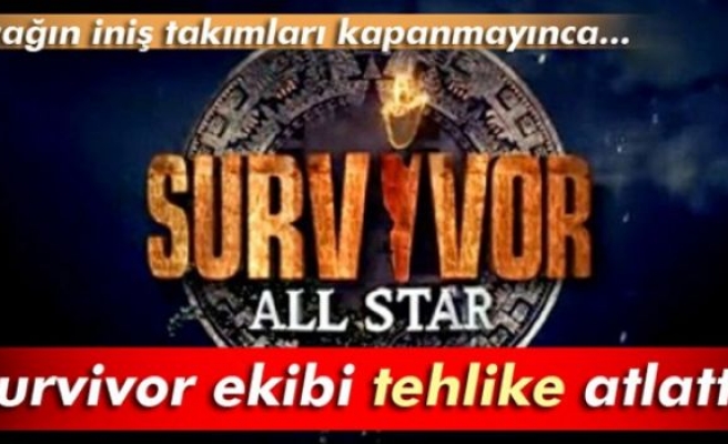 Survivor ekibi tehlike atlattı