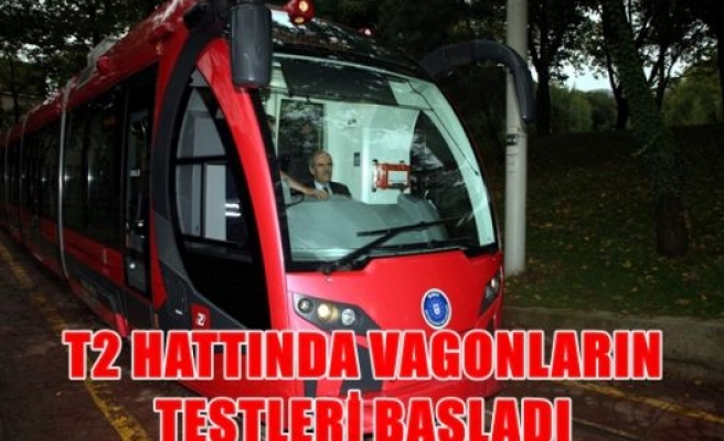 T2 Hattında vagonların testleri başladı