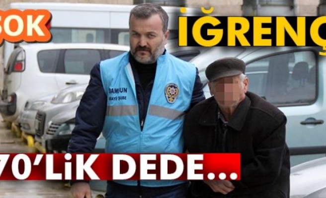 Tacizci Dede Tutuklandı!