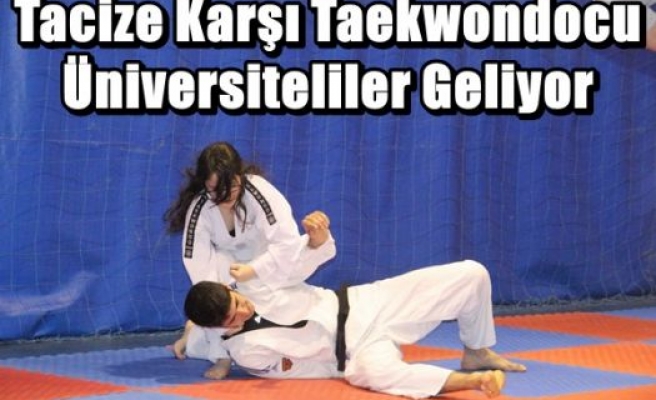 Tacize Karşı Taekwondocu Üniversiteliler Geliyor