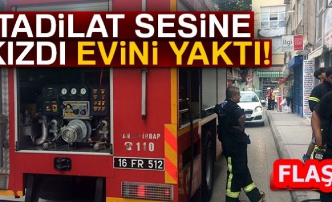 TADİLATA KIZDI EVİNİ YAKTI!