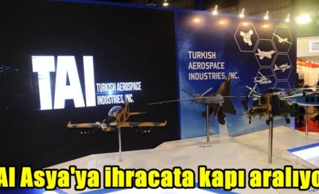 TAI Asya'ya ihracata kapı aralıyor