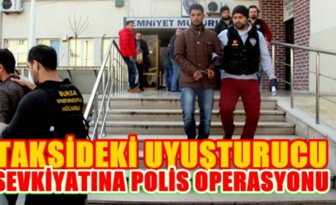 Taksideki uyuşturucu sevkiyatına polis operasyonu