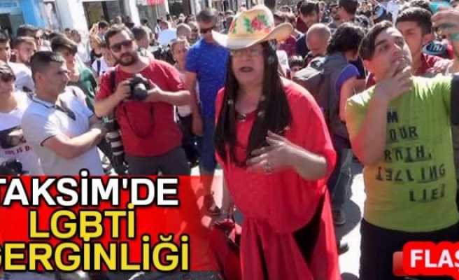 TAKSİM'DE LGBTİ GERGİNLİĞİ!