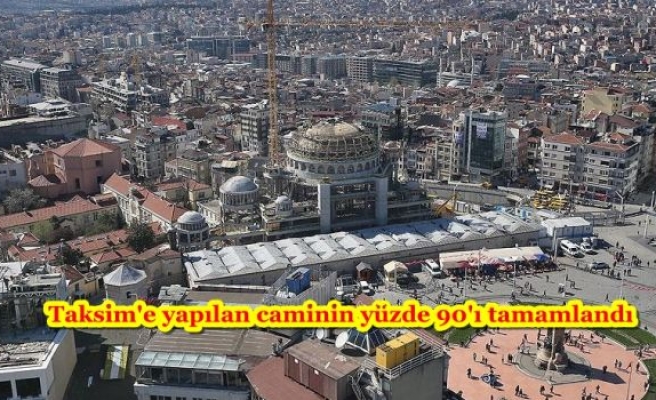 Taksim'e yapılan caminin yüzde 90'ı tamamlandı