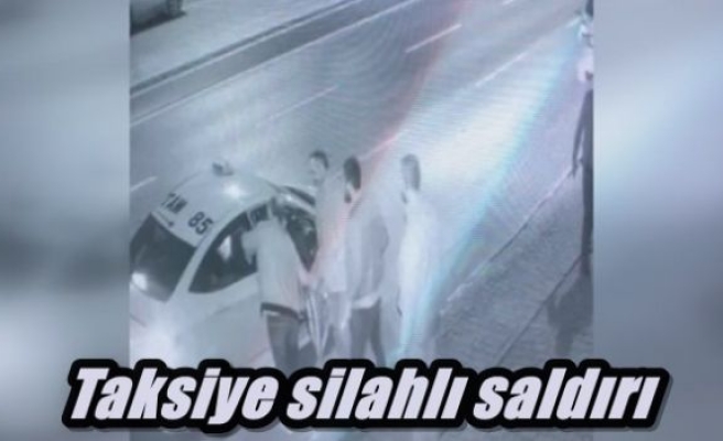 Taksiye silahlı saldırı 