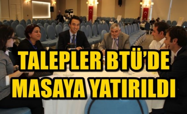 TALEPLER BTÜ’DE MASAYA YATIRILDI