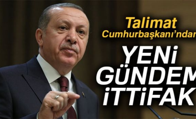 Talimat Cumhurbaşkanı'ndan, yeni gündem ittifak