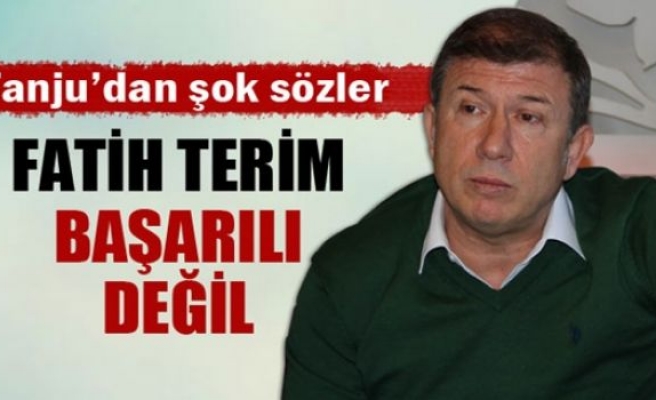 Tanju Çolak: 'Fatih Terim başarılı değil'